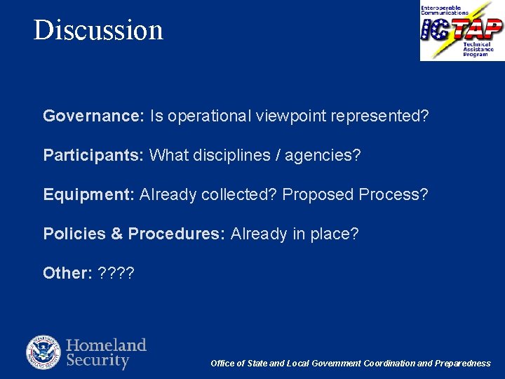 Discussion Governance: Is operational viewpoint represented? Participants: What disciplines / agencies? Equipment: Already collected?