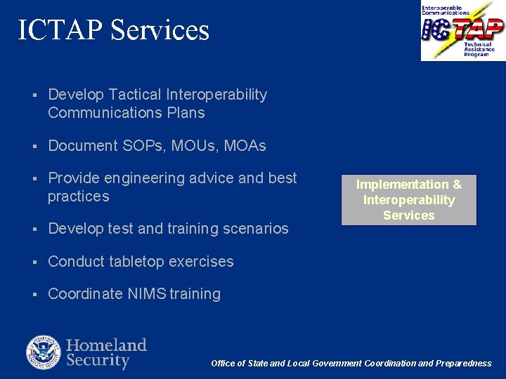 ICTAP Services § Develop Tactical Interoperability Communications Plans § Document SOPs, MOUs, MOAs §