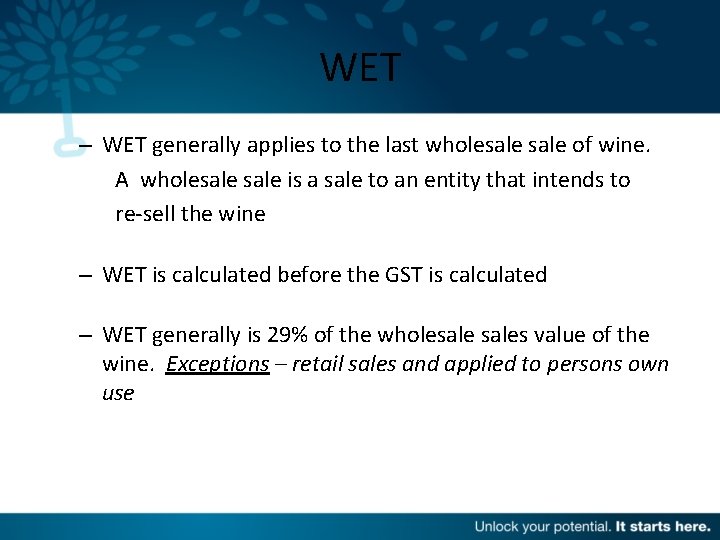 WET – WET generally applies to the last wholesale of wine. A wholesale is