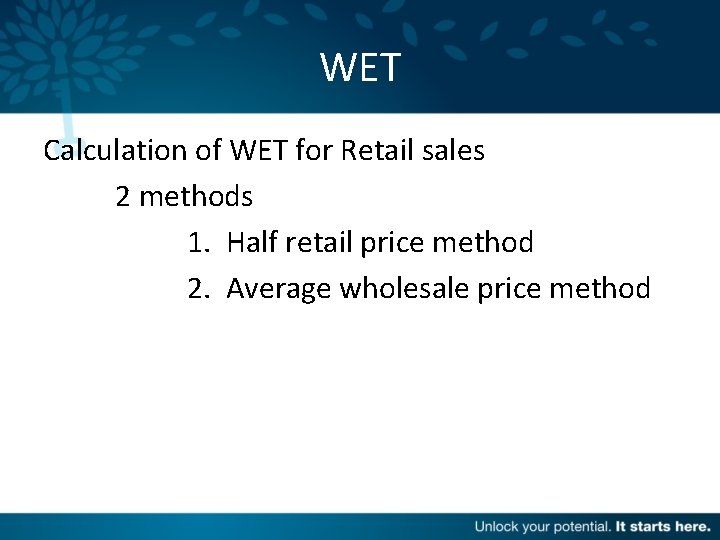 WET Calculation of WET for Retail sales 2 methods 1. Half retail price method