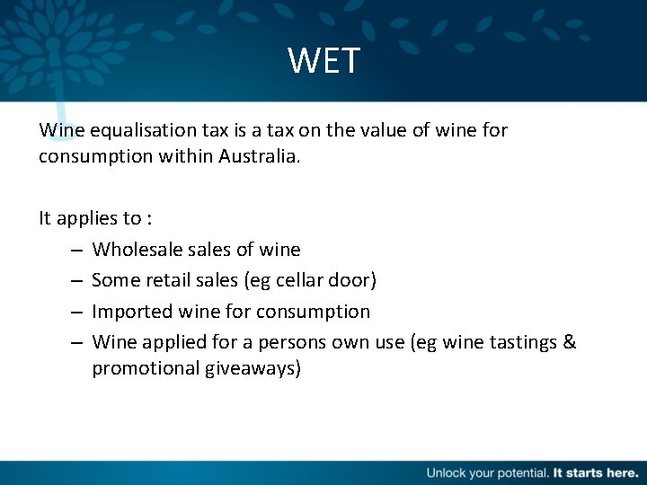 WET Wine equalisation tax is a tax on the value of wine for consumption