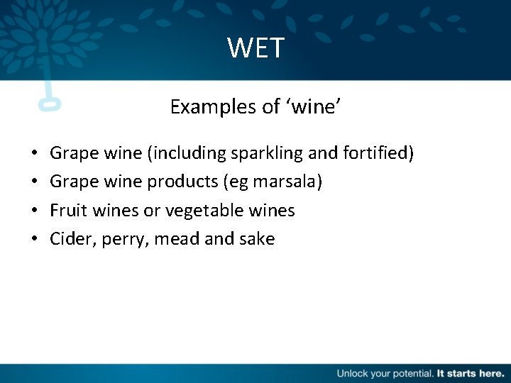 WET Examples of ‘wine’ • • Grape wine (including sparkling and fortified) Grape wine