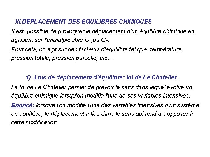 III. DEPLACEMENT DES EQUILIBRES CHIMIQUES Il est possible de provoquer le déplacement d'un équilibre