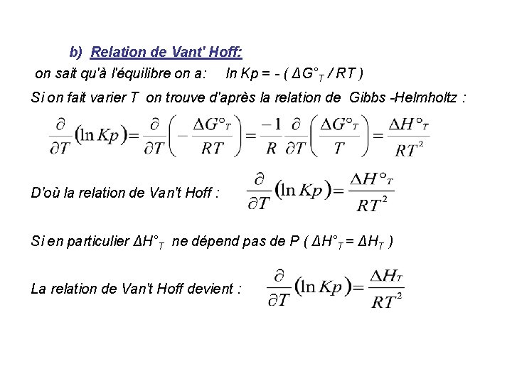 b) Relation de Vant' Hoff: on sait qu'à l'équilibre on a: ln Kp =