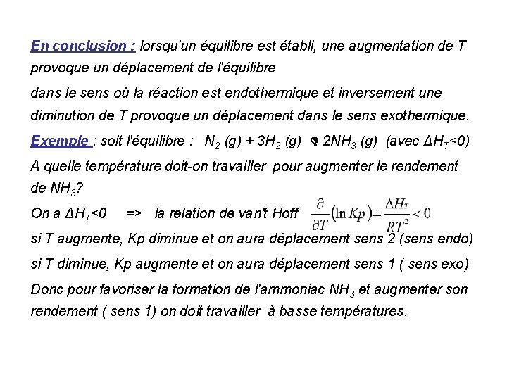 En conclusion : lorsqu'un équilibre est établi, une augmentation de T provoque un déplacement