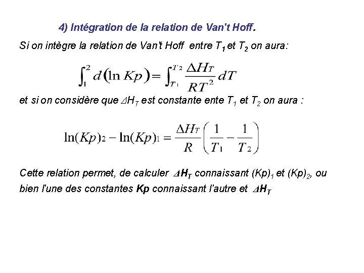 4) Intégration de la relation de Van't Hoff. Si on intègre la relation de