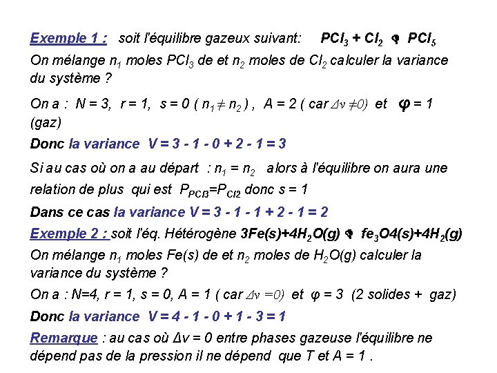 Exemple 1 : soit l'équilibre gazeux suivant: PCl 3 + Cl 2 PCl 5