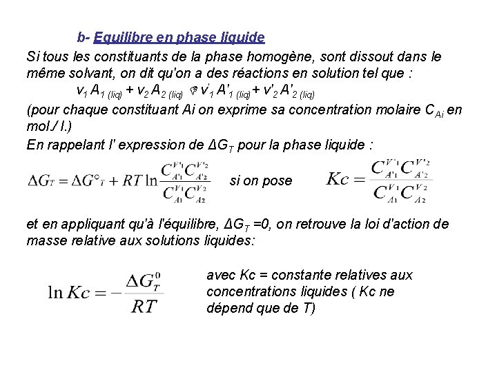 b- Equilibre en phase liquide Si tous les constituants de la phase homogène, sont