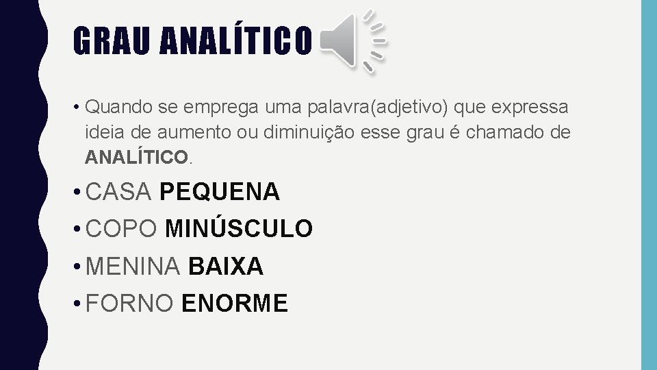 GRAU ANALÍTICO • Quando se emprega uma palavra(adjetivo) que expressa ideia de aumento ou