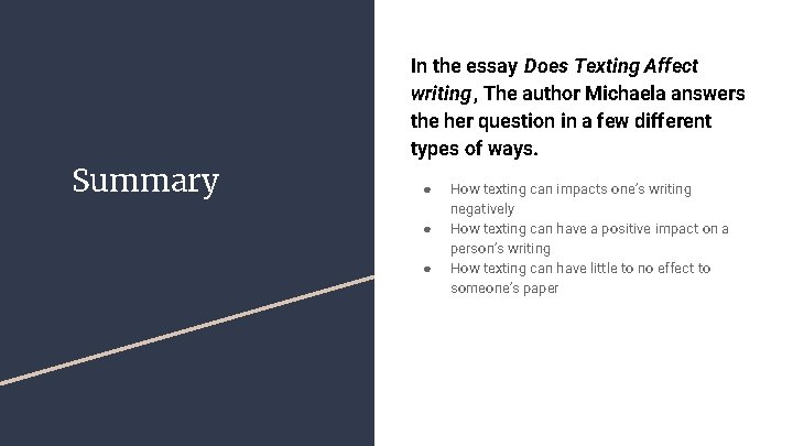 Summary In the essay Does Texting Affect writing , The author Michaela answers the