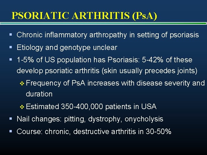 PSORIATIC ARTHRITIS (Ps. A) § Chronic inflammatory arthropathy in setting of psoriasis § Etiology
