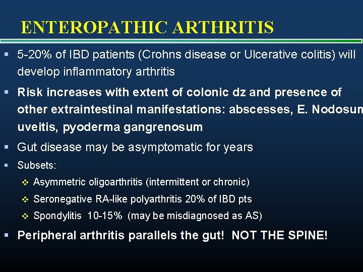 ENTEROPATHIC ARTHRITIS § 5 -20% of IBD patients (Crohns disease or Ulcerative colitis) will