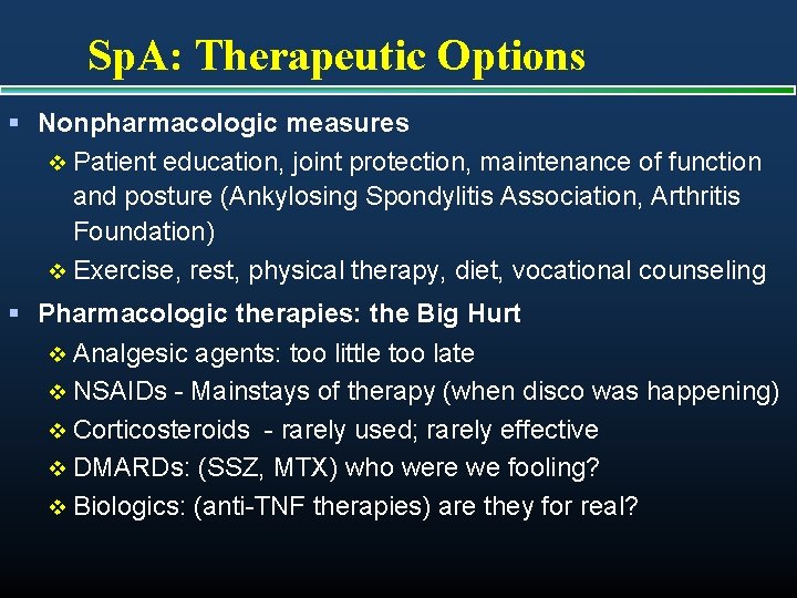 Sp. A: Therapeutic Options § Nonpharmacologic measures v Patient education, joint protection, maintenance of