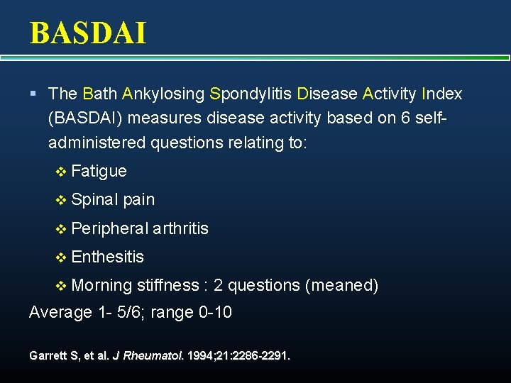 BASDAI § The Bath Ankylosing Spondylitis Disease Activity Index (BASDAI) measures disease activity based