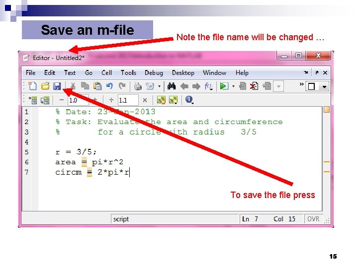 Save an m-file Note the file name will be changed … To save the Save an m-file Note the file name will be changed … To save the
