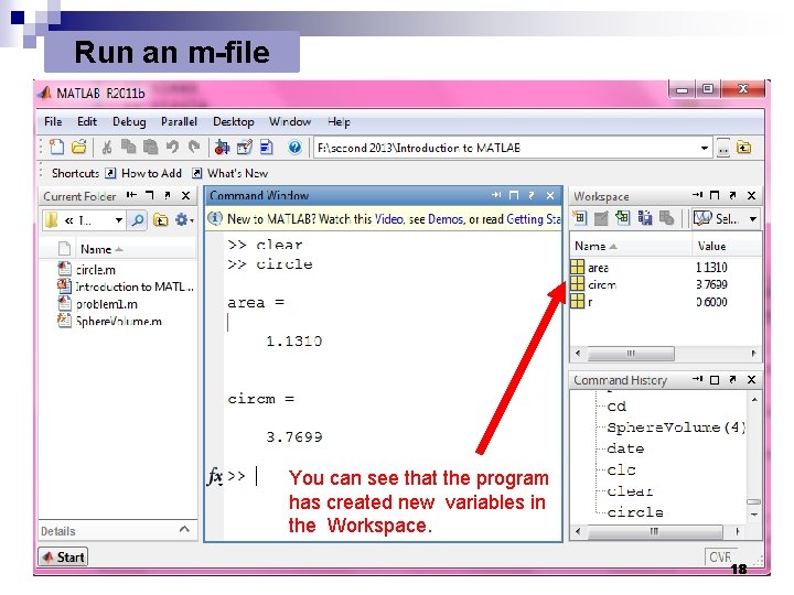 Run an m-file You can see that the program has created new variables in Run an m-file You can see that the program has created new variables in