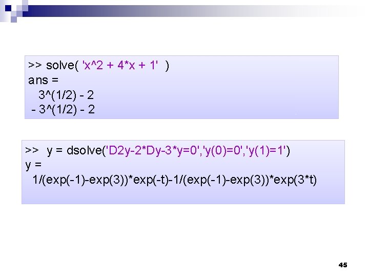 >> solve( 'x^2 + 4*x + 1' ) ans = 3^(1/2) - 2 - >> solve( 'x^2 + 4*x + 1' ) ans = 3^(1/2) - 2 -