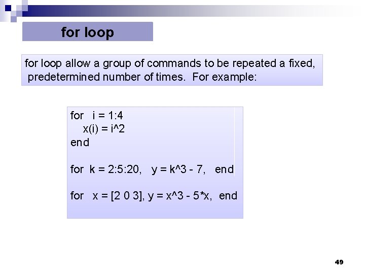 for loop allow a group of commands to be repeated a fixed, predetermined number for loop allow a group of commands to be repeated a fixed, predetermined number