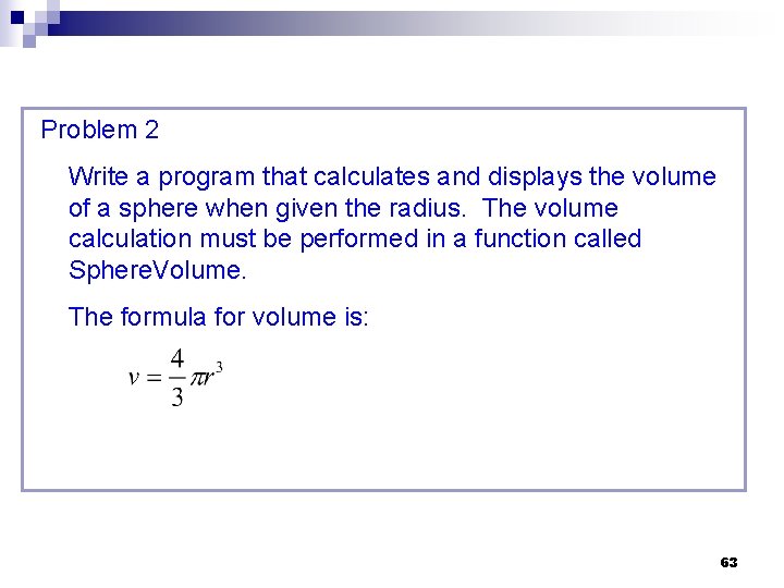 Problem 2 Write a program that calculates and displays the volume of a sphere Problem 2 Write a program that calculates and displays the volume of a sphere