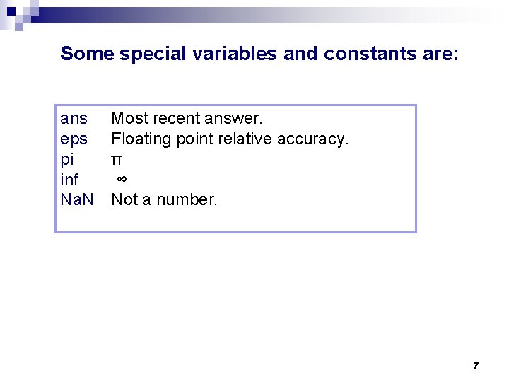 Some special variables and constants are: ans eps pi inf Na. N Most recent Some special variables and constants are: ans eps pi inf Na. N Most recent