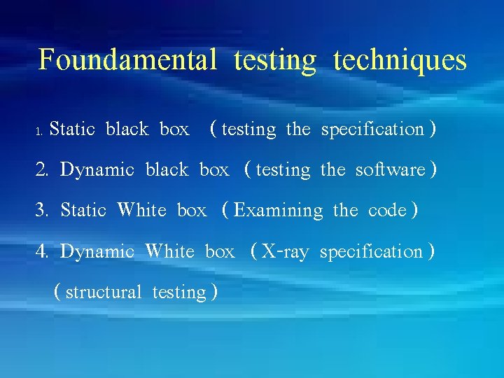 Foundamental testing techniques Static black box ( testing the specification ) 2. Dynamic black