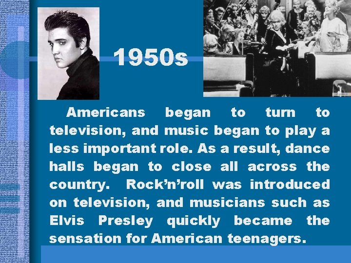 1950 s Americans began to turn to television, and music began to play a