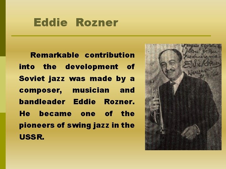 Eddie Rozner Remarkable contribution into the development of Soviet jazz was made by a
