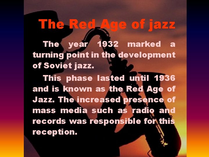 The Red Age of jazz The year 1932 marked a turning point in the