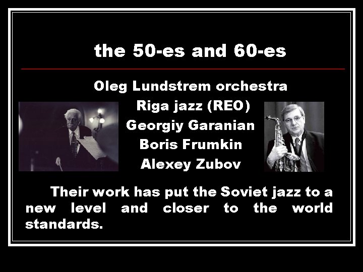 the 50 -es and 60 -es Oleg Lundstrem orchestra Riga jazz (REO) Georgiy Garanian
