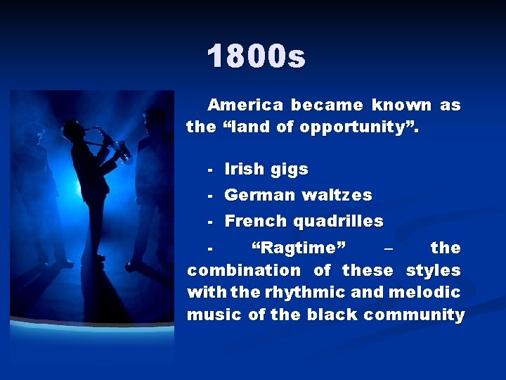 1800 s America became known as the “land of opportunity”. - Irish gigs -
