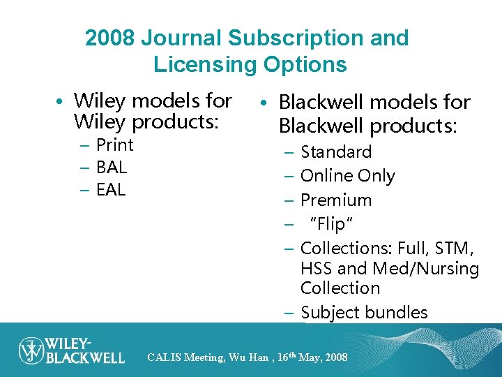 2008 Journal Subscription and Licensing Options • Wiley models for Wiley products: – Print