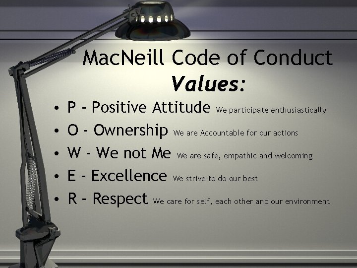 Mac. Neill Code of Conduct Values: • • • P - Positive Attitude We