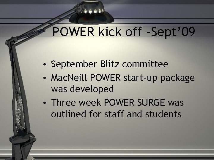 POWER kick off -Sept’ 09 • September Blitz committee • Mac. Neill POWER start-up