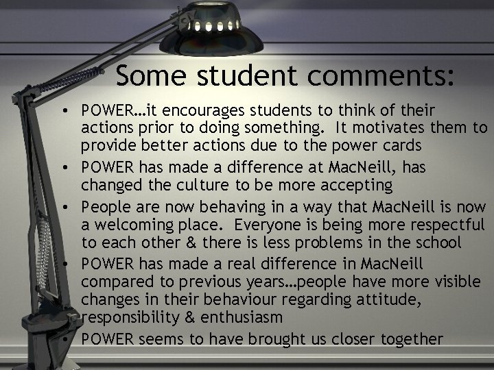 Some student comments: • POWER…it encourages students to think of their actions prior to