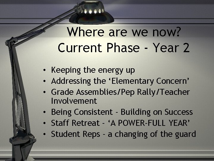 Where are we now? Current Phase - Year 2 • Keeping the energy up