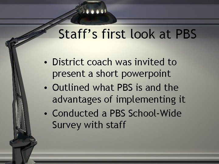 Staff’s first look at PBS • District coach was invited to present a short