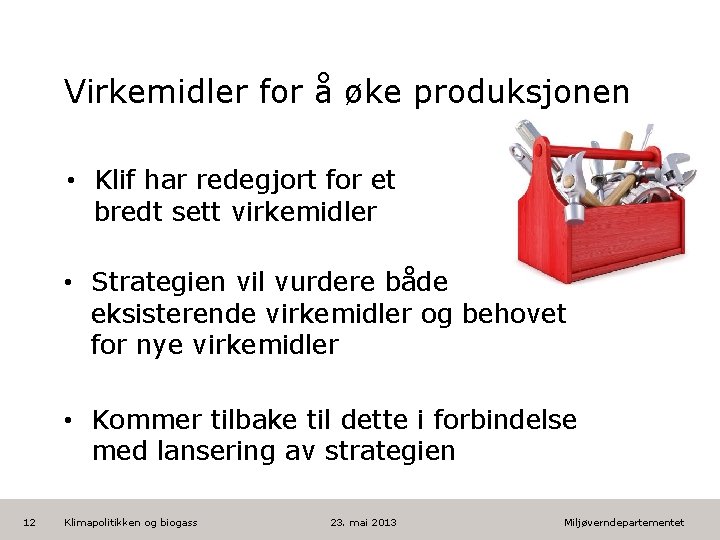 Virkemidler for å øke produksjonen • Klif har redegjort for et bredt sett virkemidler