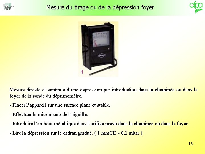 Mesure du tirage ou de la dépression foyer Mesure directe et continue d’une dépression