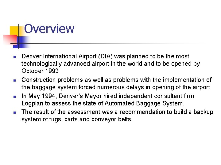 Overview n n Denver International Airport (DIA) was planned to be the most technologically