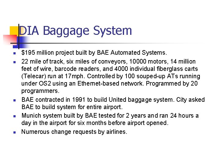 DIA Baggage System n n n $195 million project built by BAE Automated Systems.