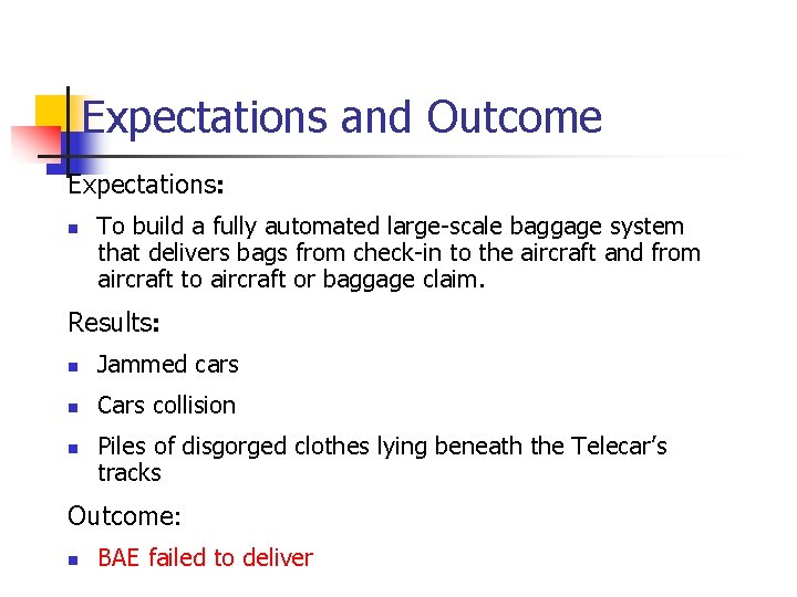 Expectations and Outcome Expectations: n To build a fully automated large-scale baggage system that