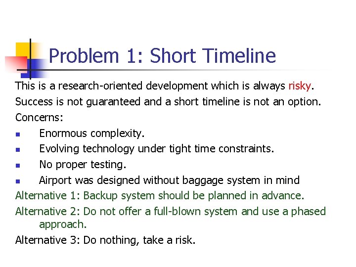 Problem 1: Short Timeline This is a research-oriented development which is always risky. Success