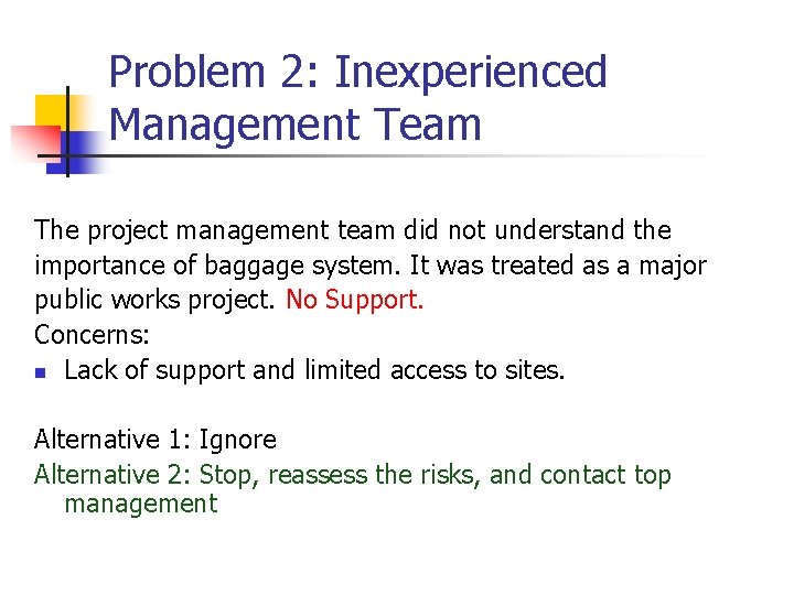 Problem 2: Inexperienced Management Team The project management team did not understand the importance