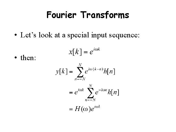 Fourier Transforms • Let’s look at a special input sequence: • then: 