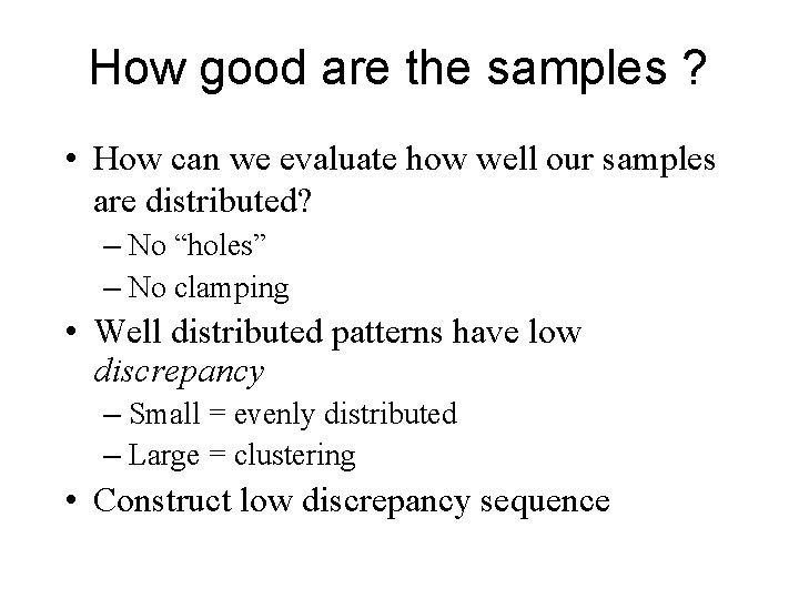 How good are the samples ? • How can we evaluate how well our