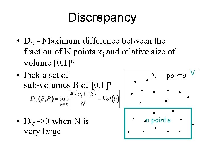 Discrepancy • DN - Maximum difference between the fraction of N points xi and