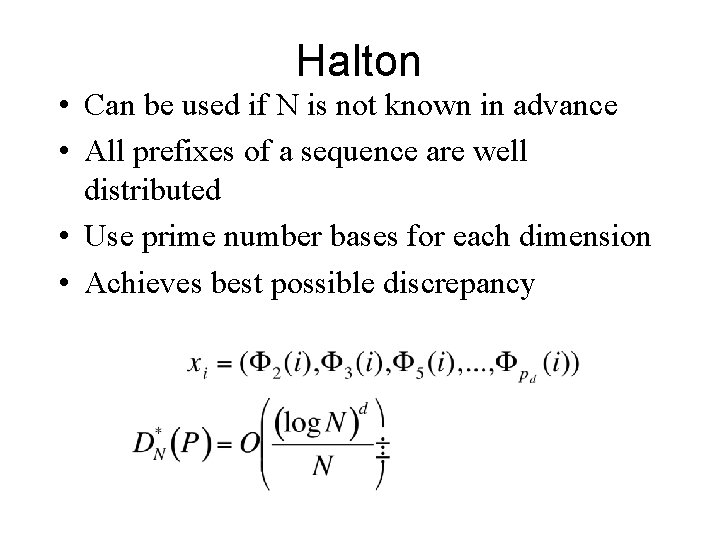 Halton • Can be used if N is not known in advance • All