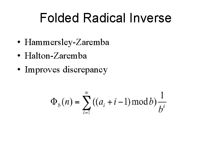 Folded Radical Inverse • Hammersley-Zaremba • Halton-Zaremba • Improves discrepancy 