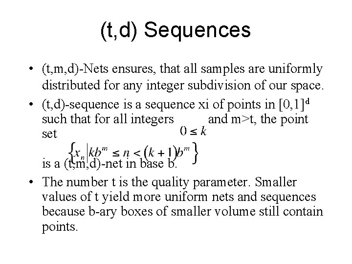 (t, d) Sequences • (t, m, d)-Nets ensures, that all samples are uniformly distributed