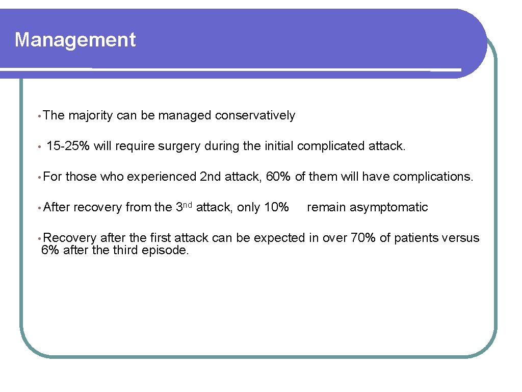 Management • The • majority can be managed conservatively 15 -25% will require surgery